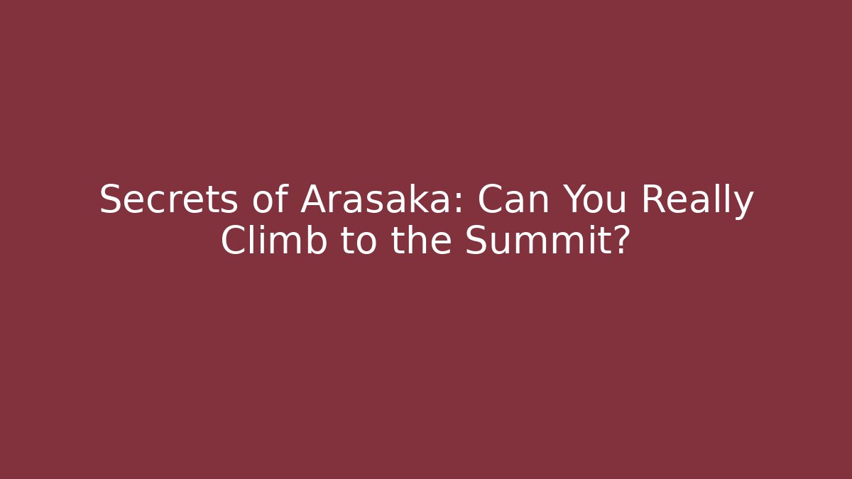 Secrets of Arasaka: Can You Really Climb to the Summit? - Critter Realm