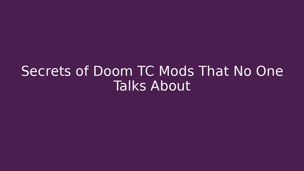 Secrets of Doom TC Mods That No One Talks About - Critter Realm