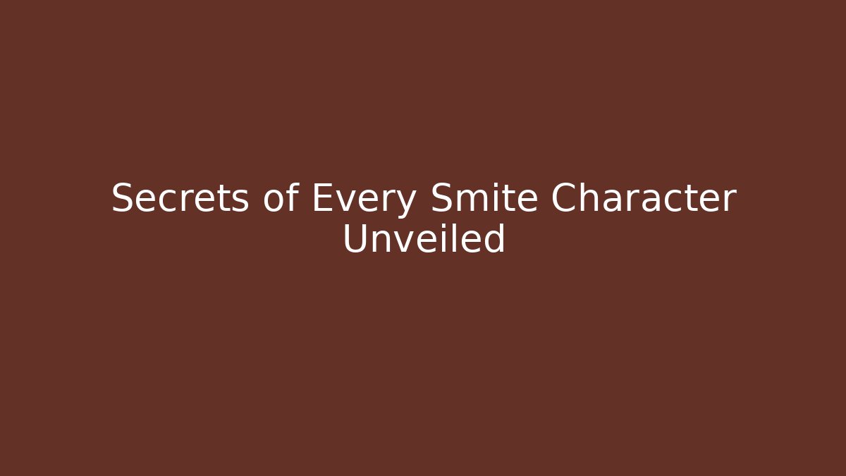 Secrets of Every Smite Character Unveiled