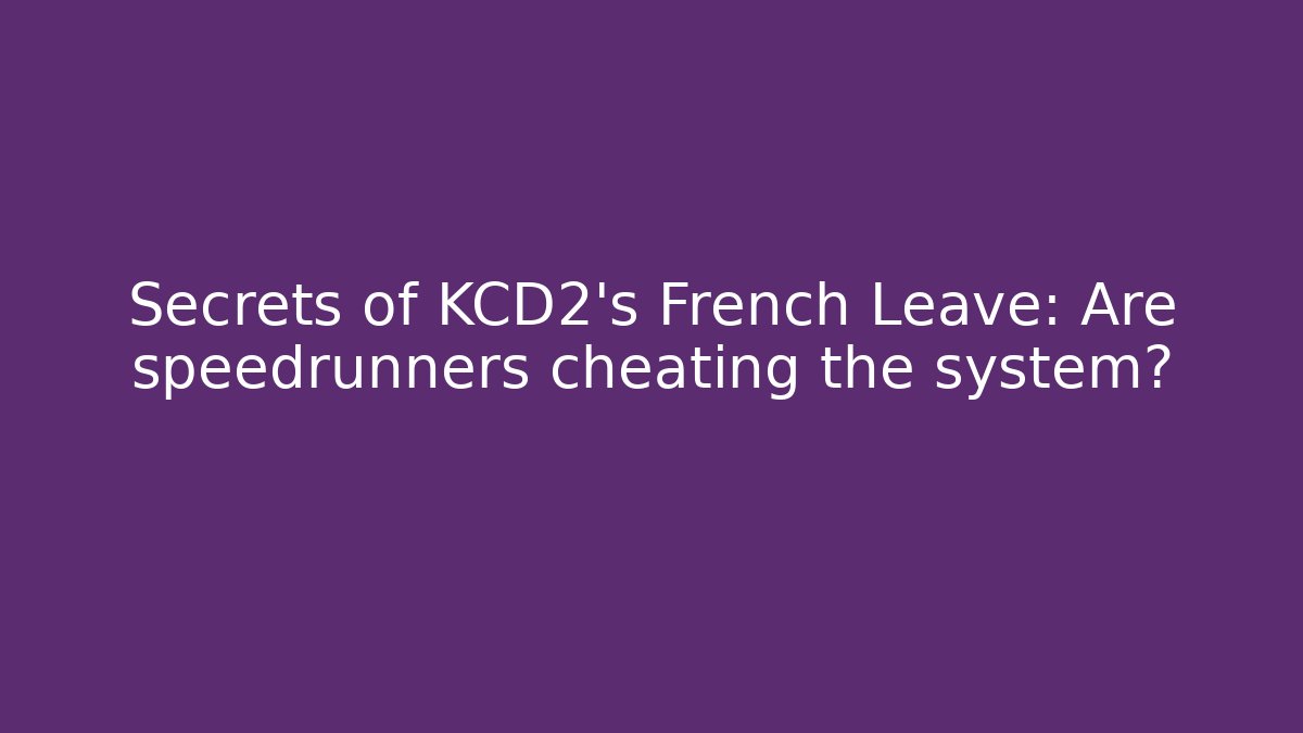Secrets of KCD2's French Leave: Are speedrunners cheating the system?