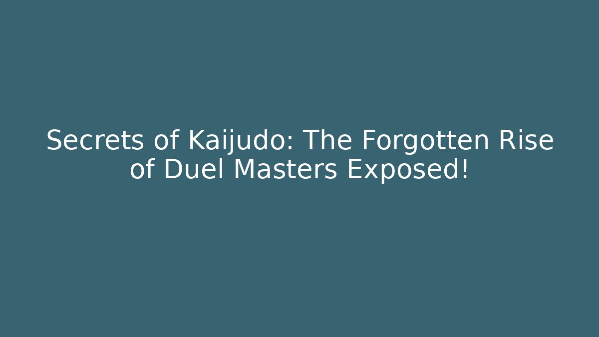 Secrets of Kaijudo: The Forgotten Rise of Duel Masters Exposed!