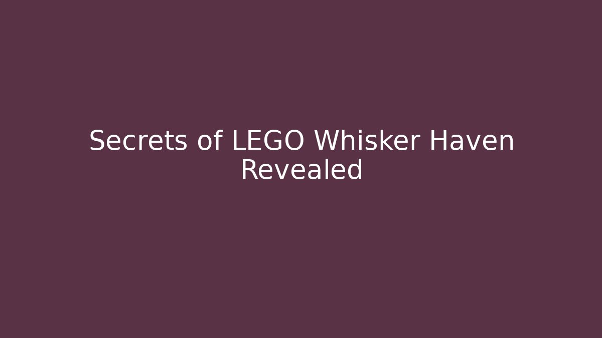 Secrets of LEGO Whisker Haven Revealed