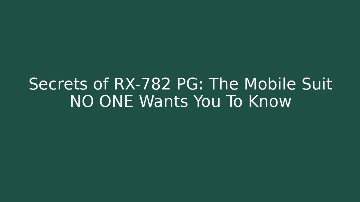 Secrets of RX-782 PG: The Mobile Suit NO ONE Wants You To Know