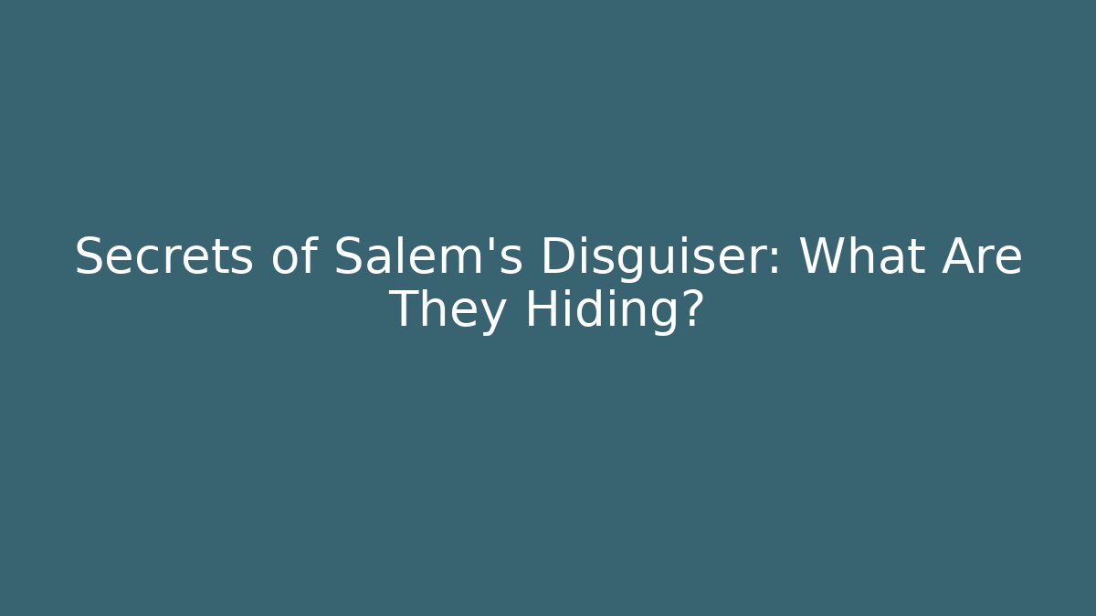 Secrets of Salem's Disguiser: What Are They Hiding? - Critter Realm