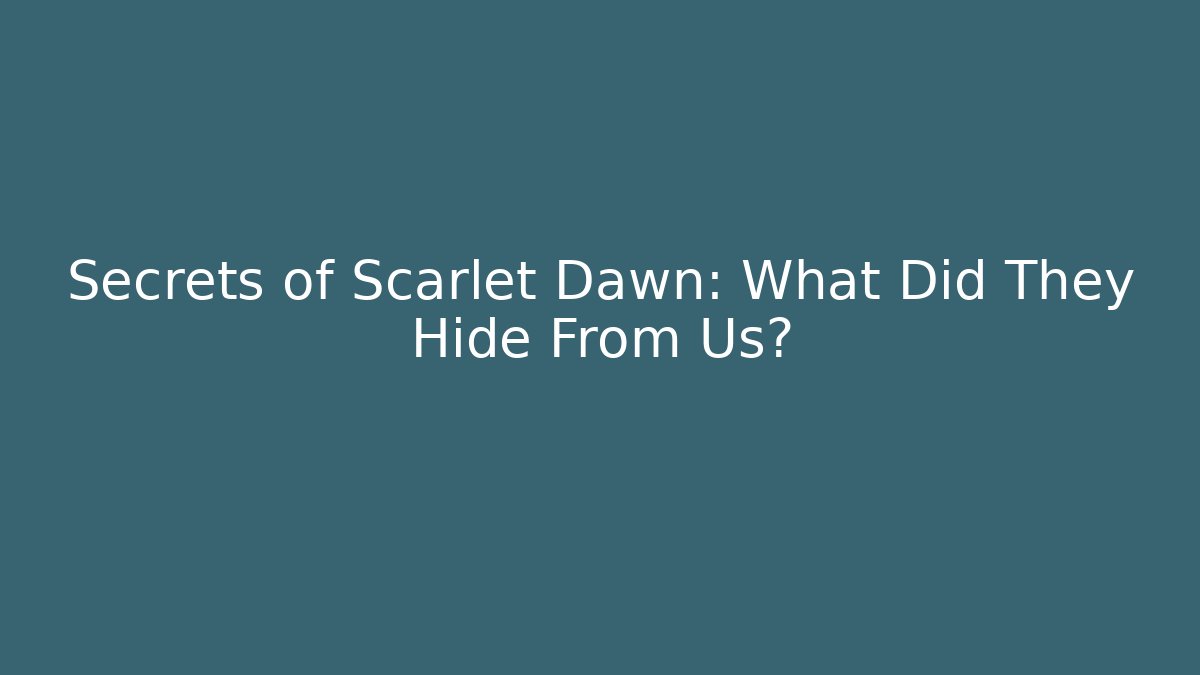 Secrets of Scarlet Dawn: What Did They Hide From Us? - Critter Realm