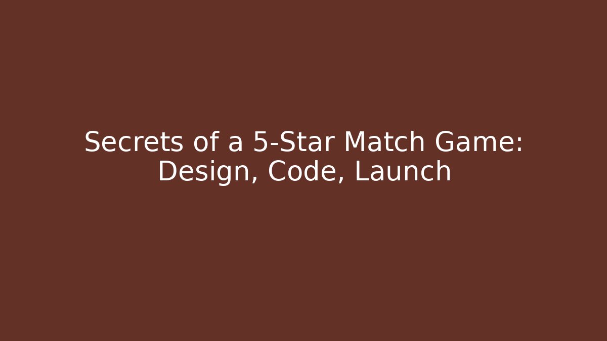 Secrets of a 5-Star Match Game: Design, Code, Launch - Critter Realm