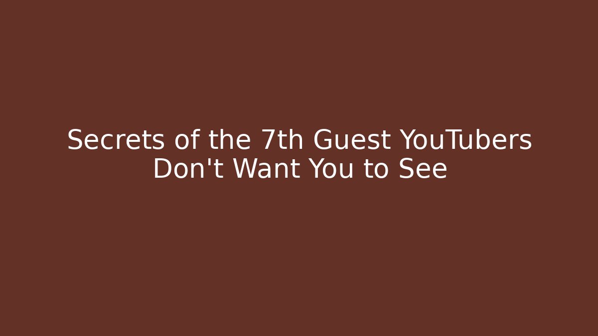 Secrets of the 7th Guest YouTubers Don't Want You to See