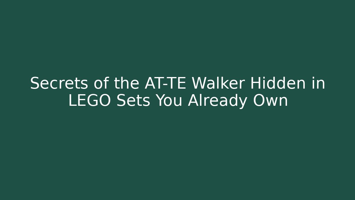 Secrets of the AT-TE Walker Hidden in LEGO Sets You Already Own