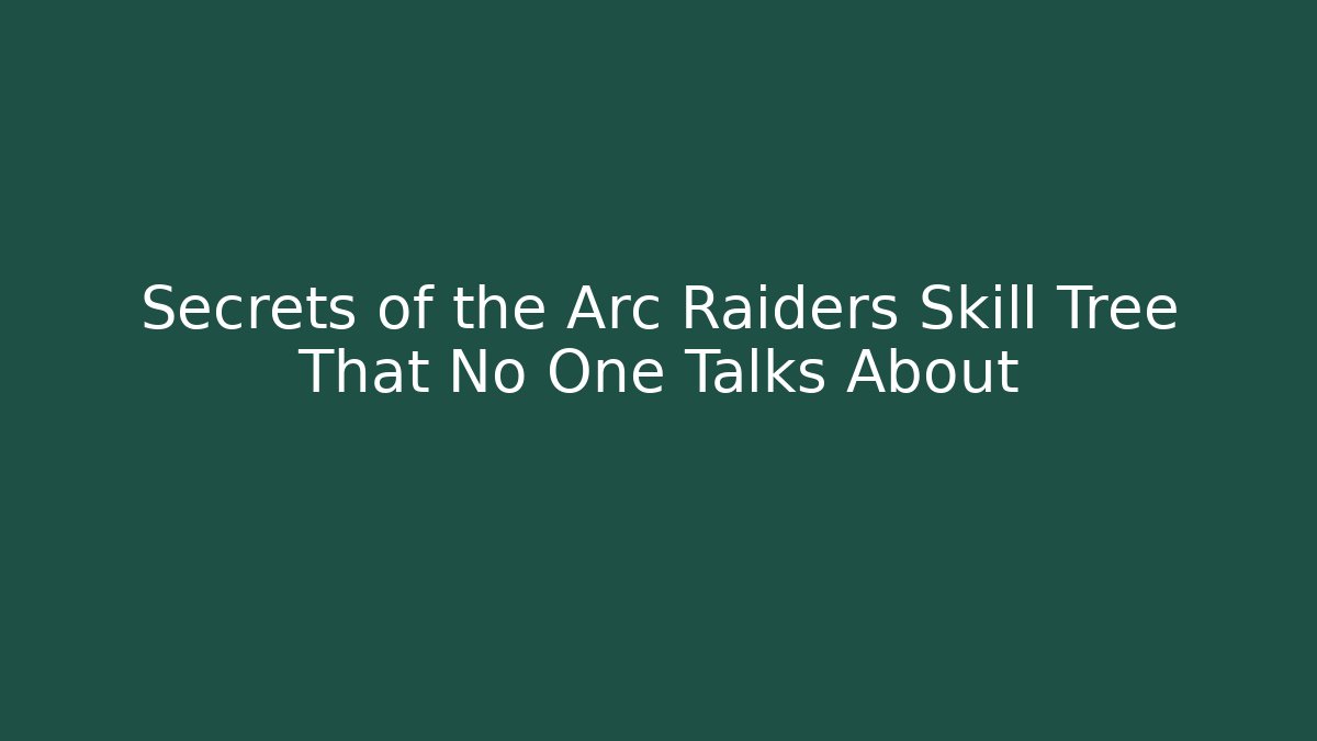 Secrets of the Arc Raiders Skill Tree That No One Talks About