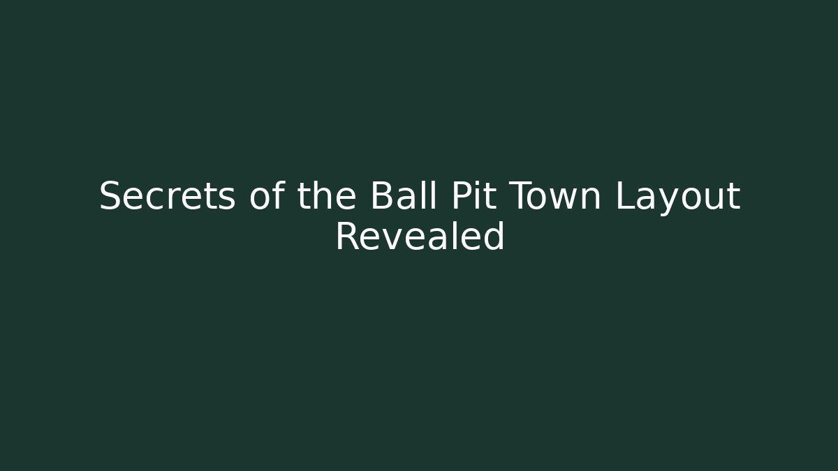 Secrets of the Ball Pit Town Layout Revealed - Critter Realm