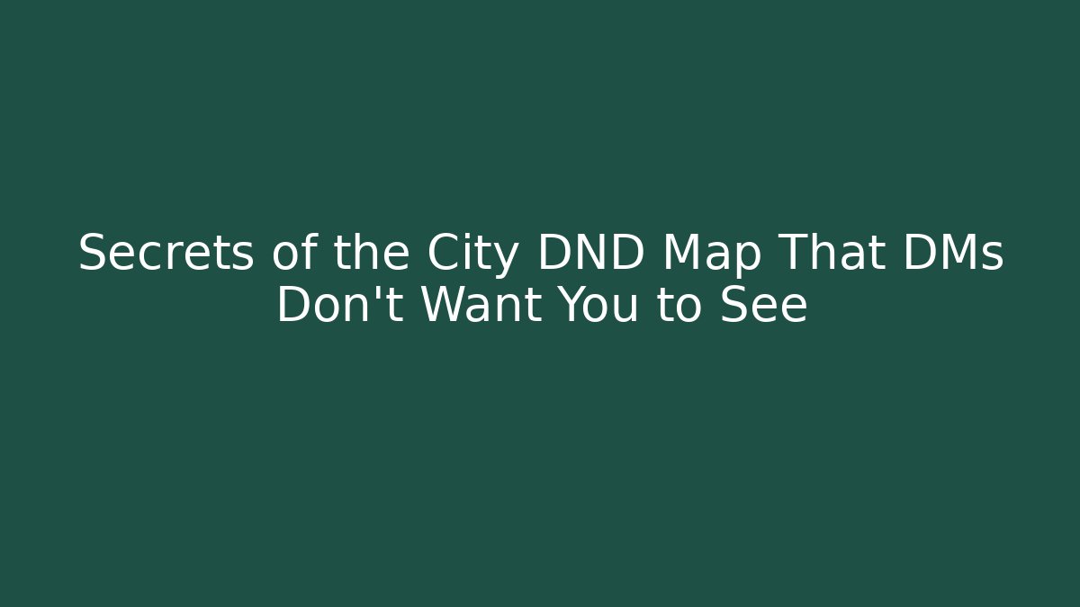 Secrets of the City DND Map That DMs Don't Want You to See