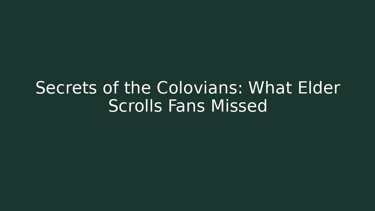 Secrets of the Colovians: What Elder Scrolls Fans Missed