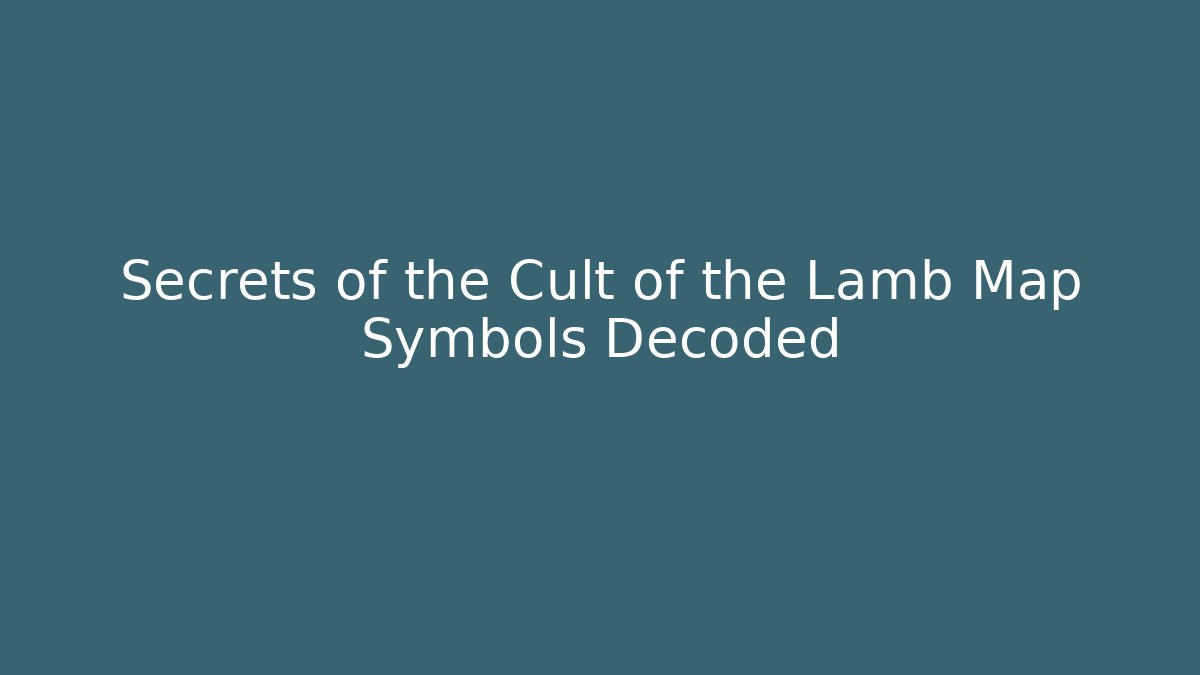 Secrets of the Cult of the Lamb Map Symbols Decoded