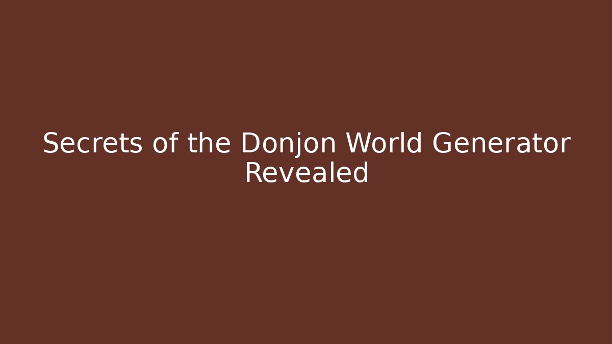 Secrets of the Donjon World Generator Revealed