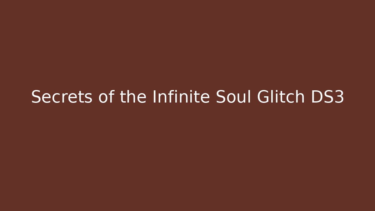 Secrets of the Infinite Soul Glitch DS3 - Critter Realm
