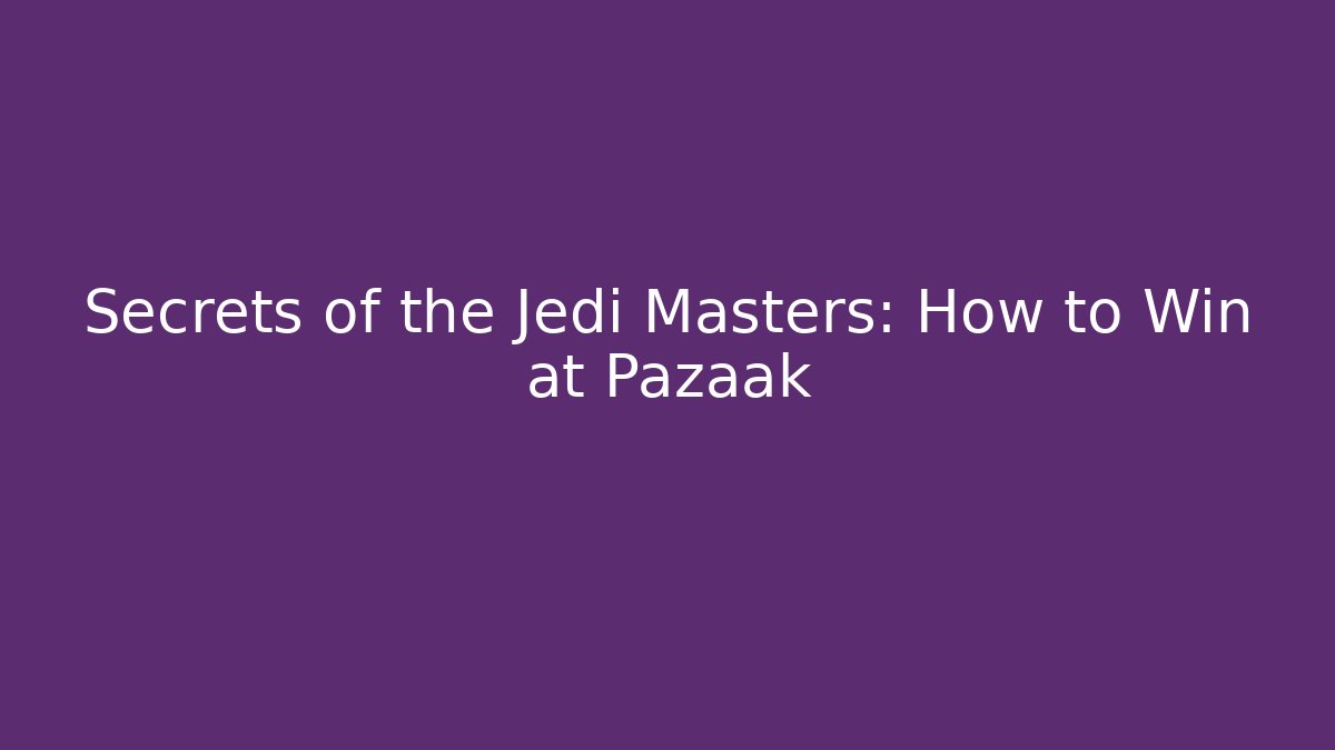 Secrets of the Jedi Masters: How to Win at Pazaak