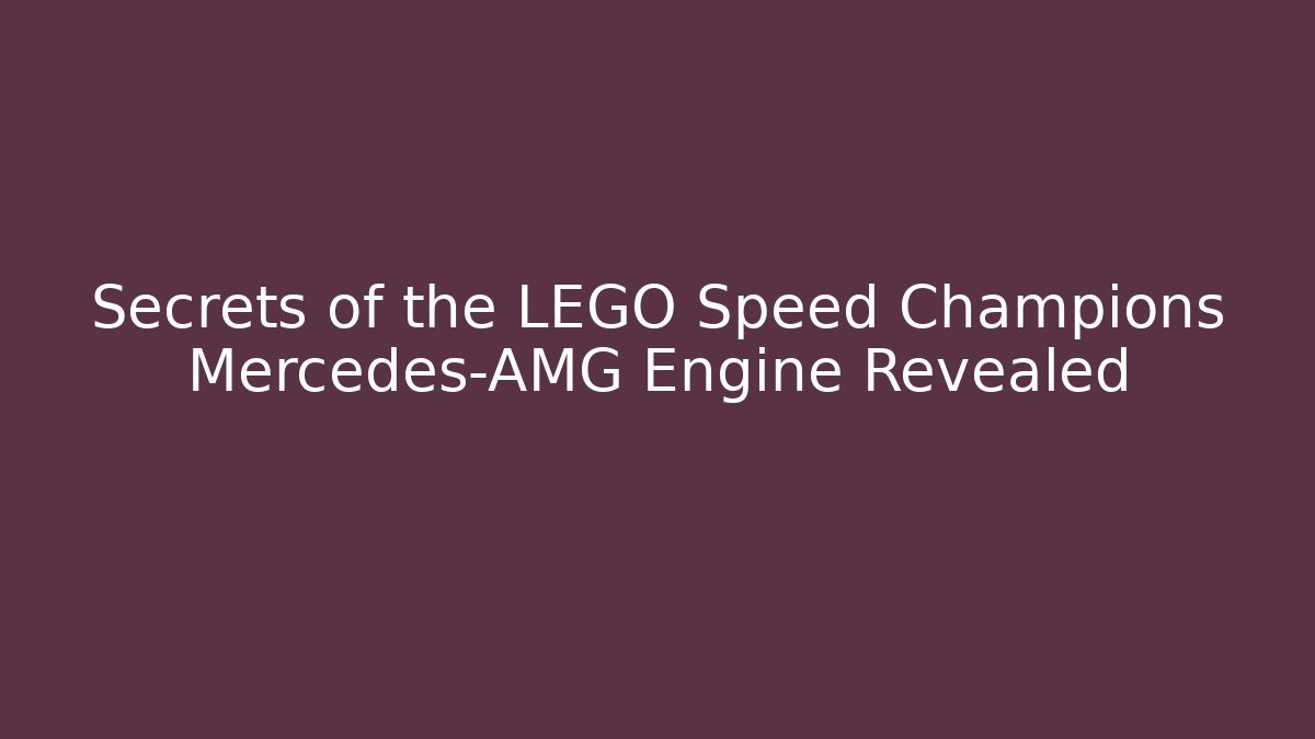 Secrets of the LEGO Speed Champions Mercedes-AMG Engine Revealed