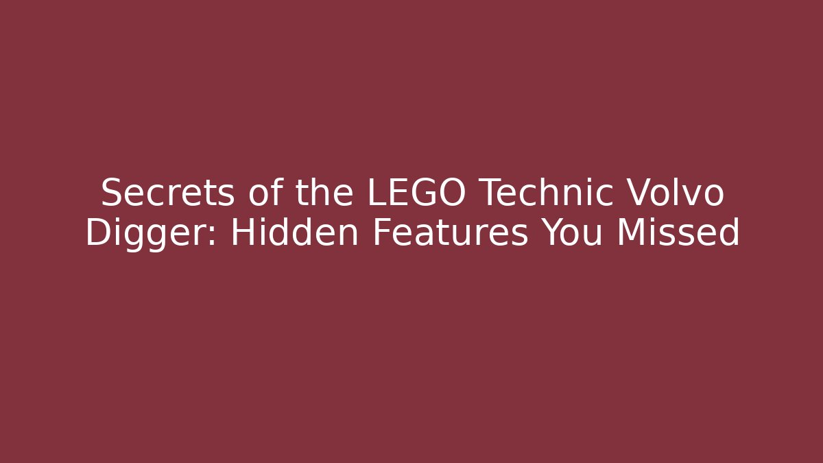 Secrets of the LEGO Technic Volvo Digger: Hidden Features You Missed