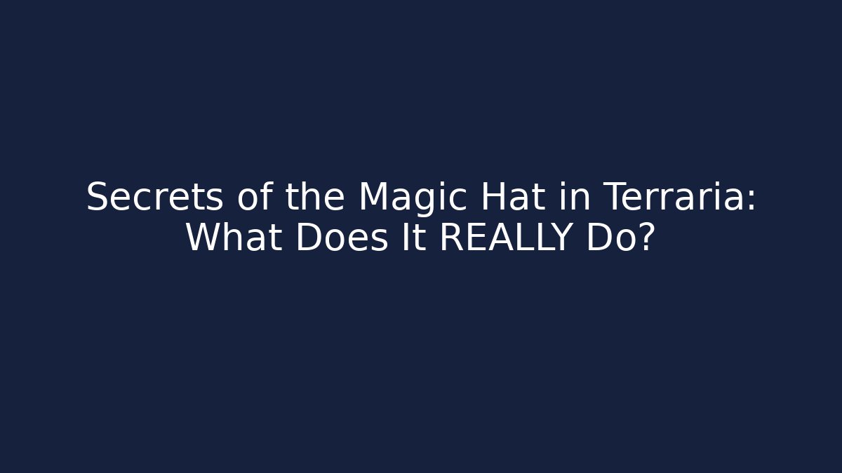 Secrets of the Magic Hat in Terraria: What Does It REALLY Do?