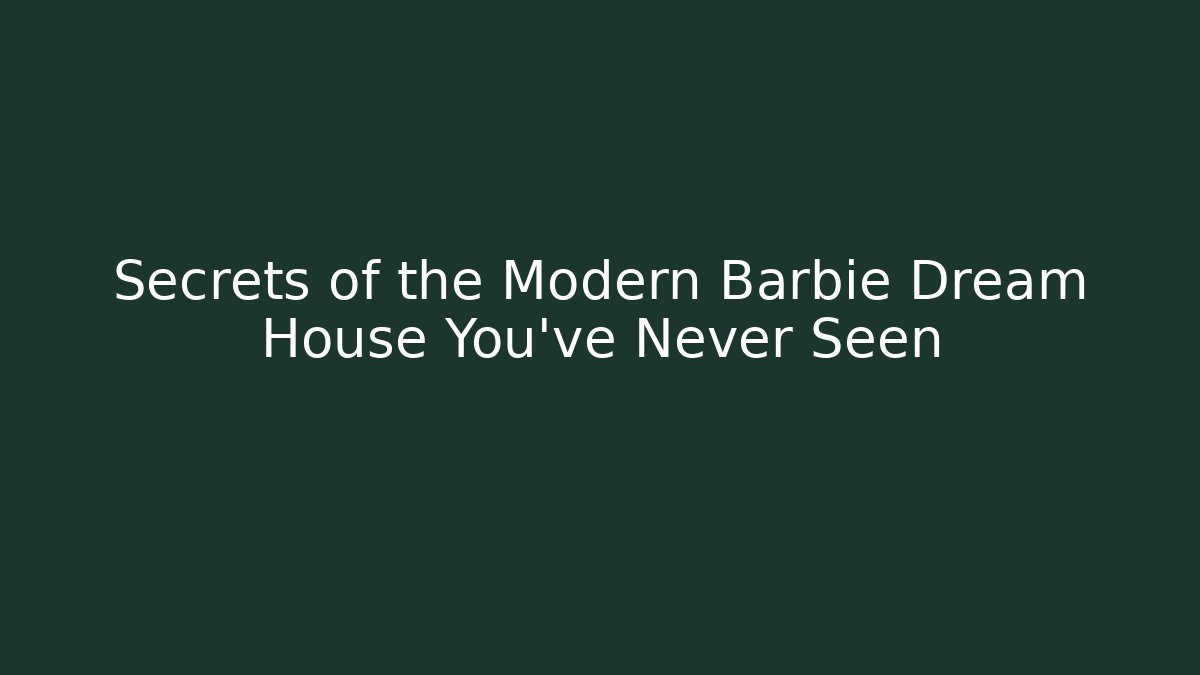 Secrets of the Modern Barbie Dream House You've Never Seen