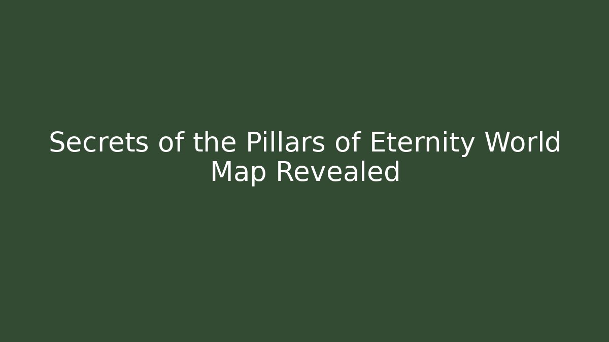 Secrets of the Pillars of Eternity World Map Revealed