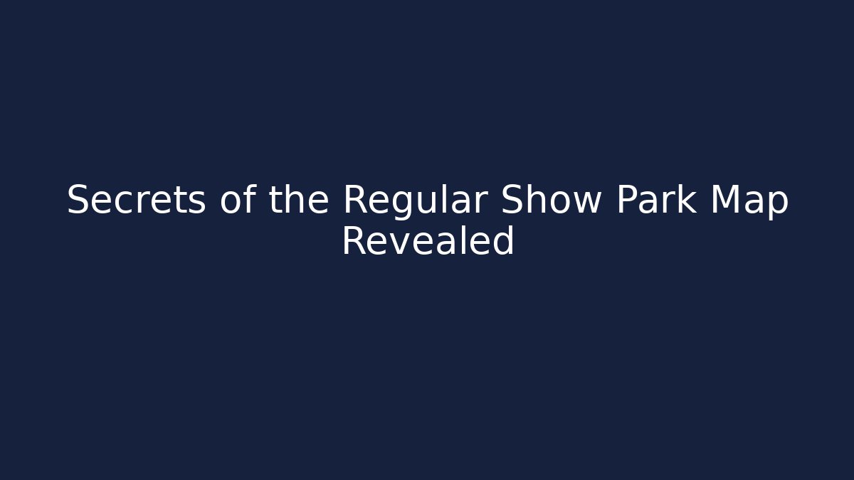 Secrets of the Regular Show Park Map Revealed