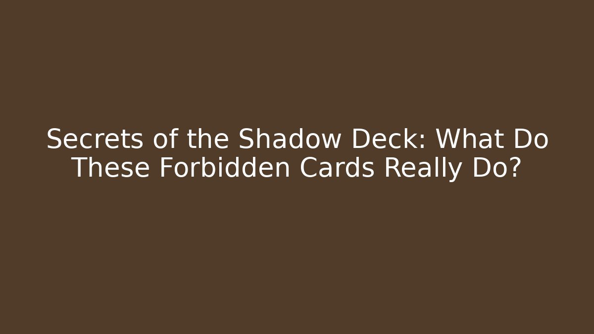 Secrets of the Shadow Deck: What Do These Forbidden Cards Really Do? - Critter Realm