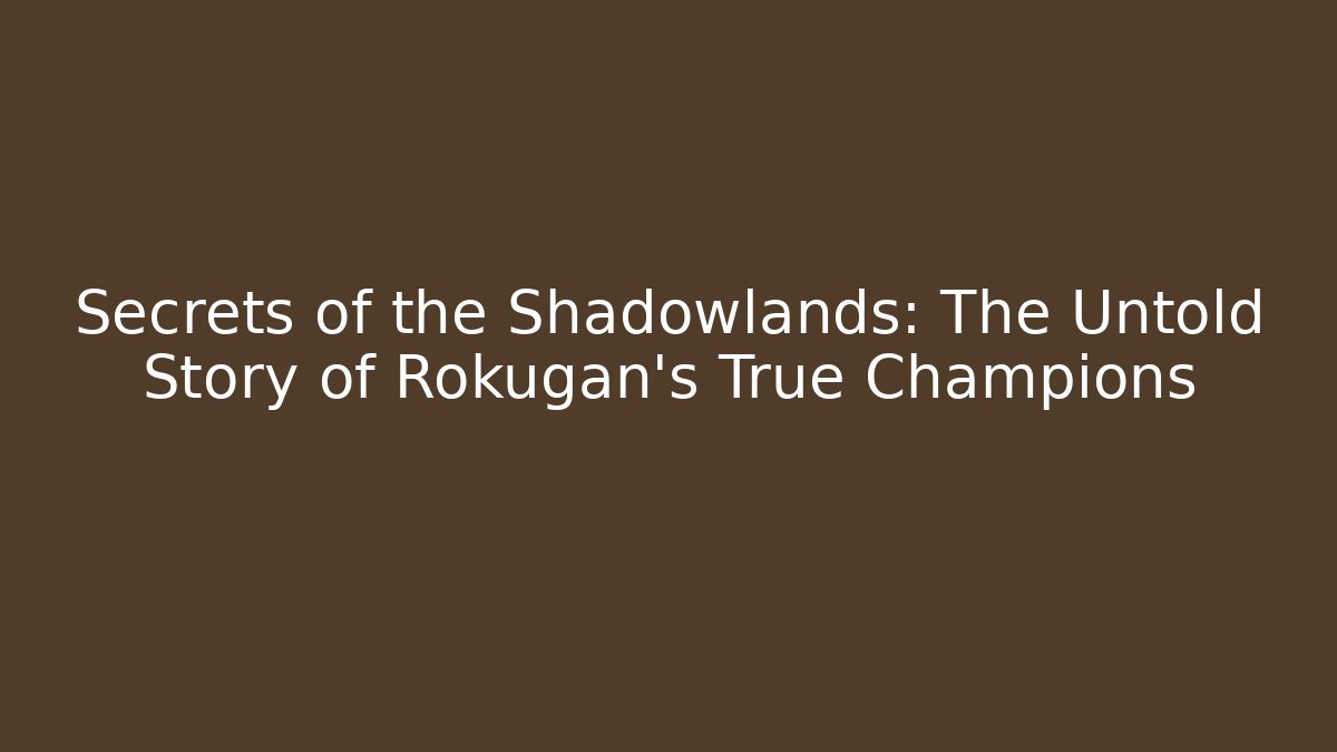 Secrets of the Shadowlands: The Untold Story of Rokugan's True Champions