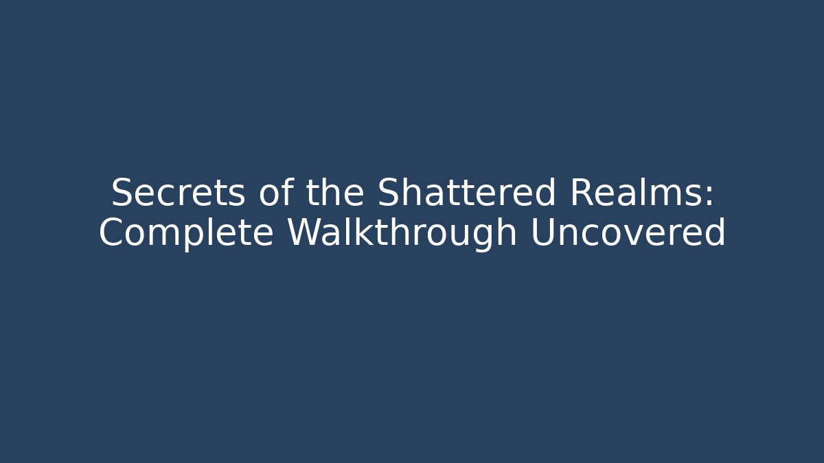 Secrets of the Shattered Realms: Complete Walkthrough Uncovered - Critter Realm