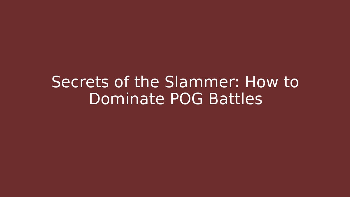 Secrets of the Slammer: How to Dominate POG Battles