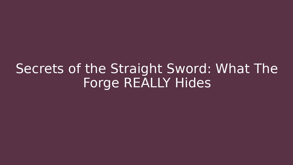 Secrets of the Straight Sword: What The Forge REALLY Hides