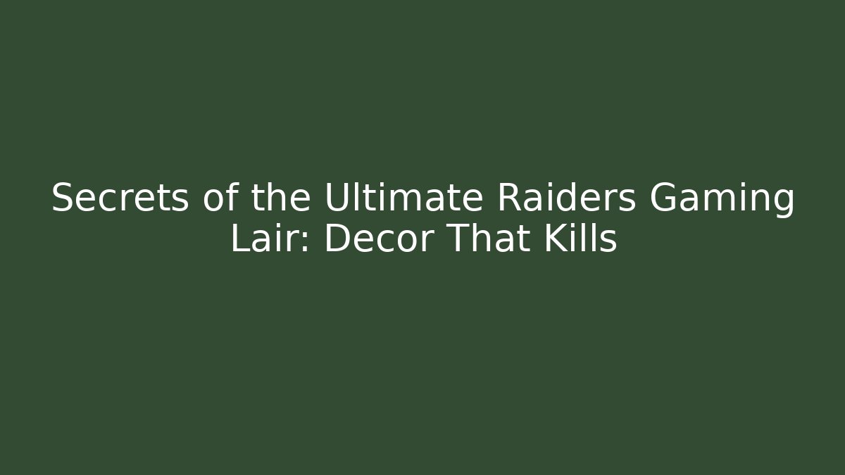 Secrets of the Ultimate Raiders Gaming Lair: Decor That Kills