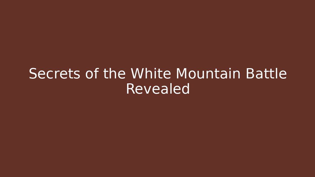 Secrets of the White Mountain Battle Revealed