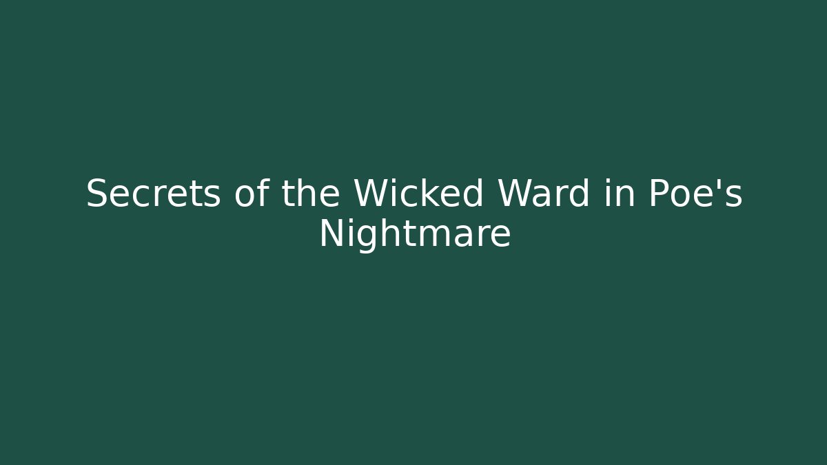 Secrets of the Wicked Ward in Poe's Nightmare - Critter Realm