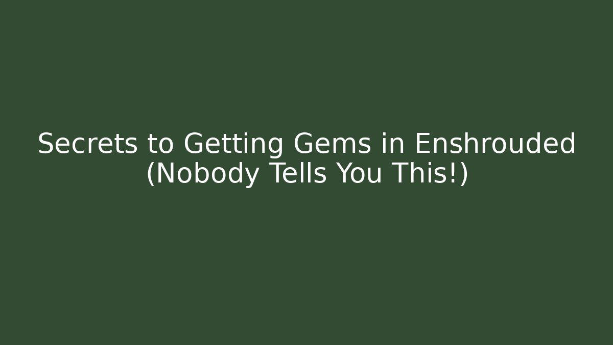 Secrets to Getting Gems in Enshrouded (Nobody Tells You This!)