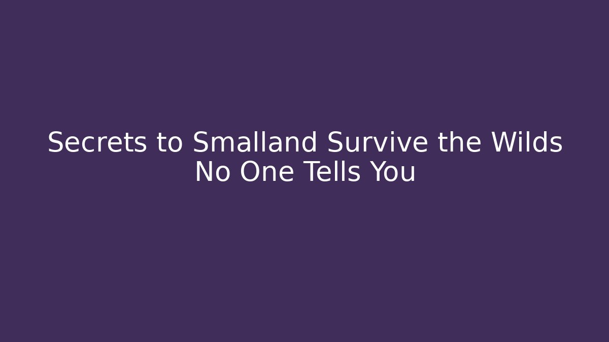 Secrets to Smalland Survive the Wilds No One Tells You