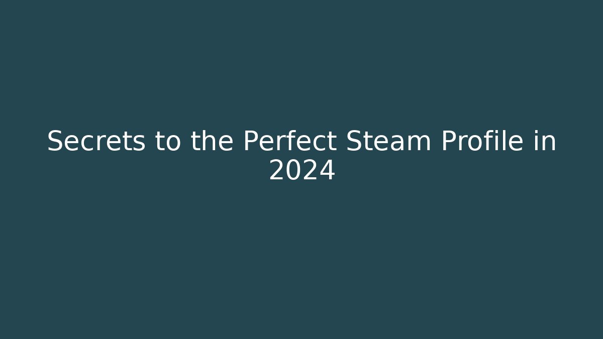 Secrets to the Perfect Steam Profile in 2024 - Critter Realm