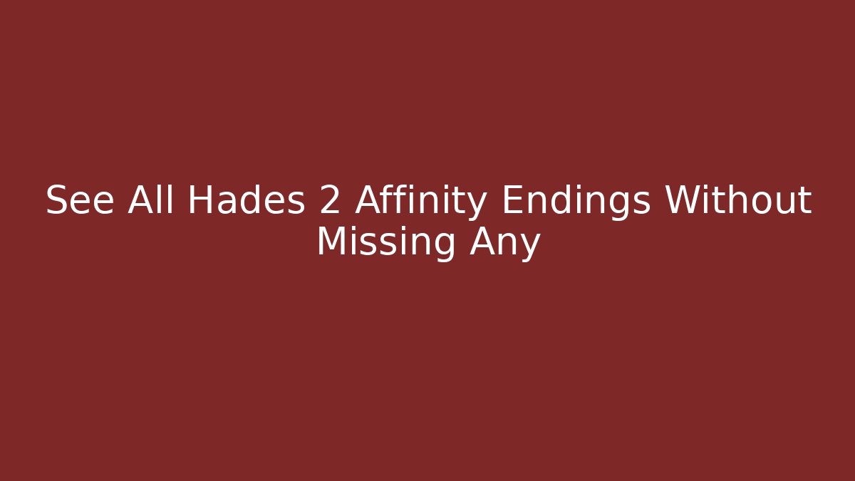 See All Hades 2 Affinity Endings Without Missing Any