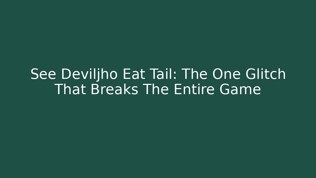 See Deviljho Eat Tail: The One Glitch That Breaks The Entire Game