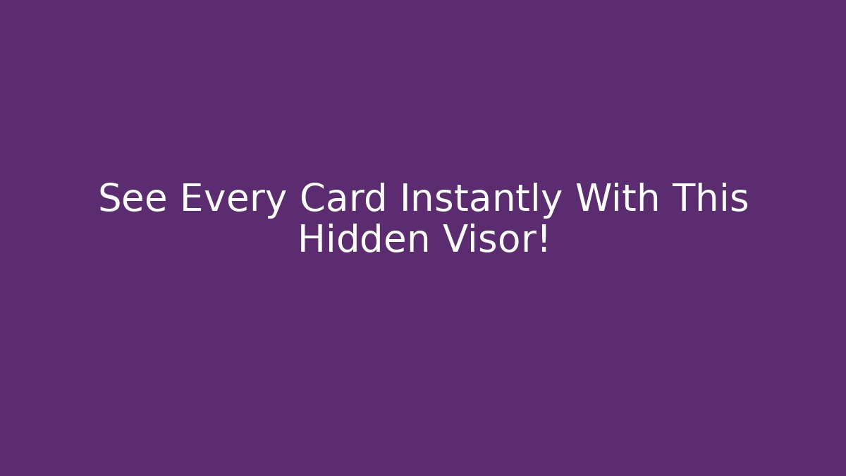 See Every Card Instantly With This Hidden Visor!