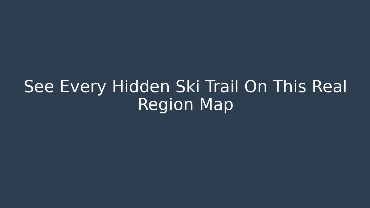 See Every Hidden Ski Trail On This Real Region Map