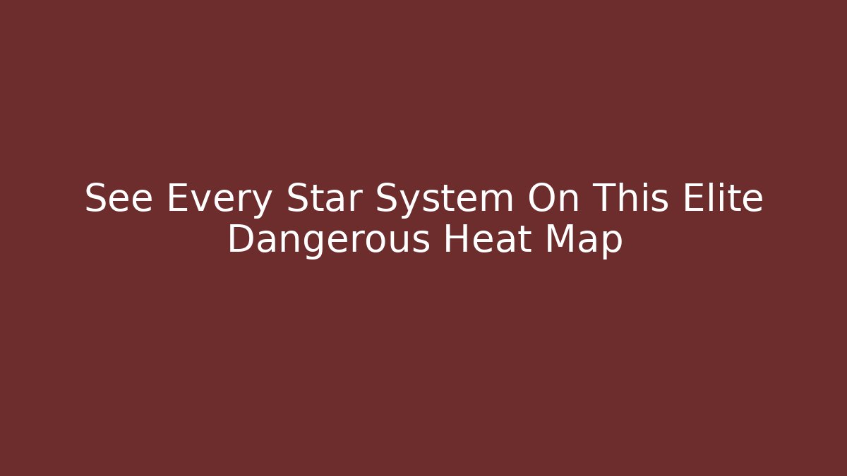 See Every Star System On This Elite Dangerous Heat Map