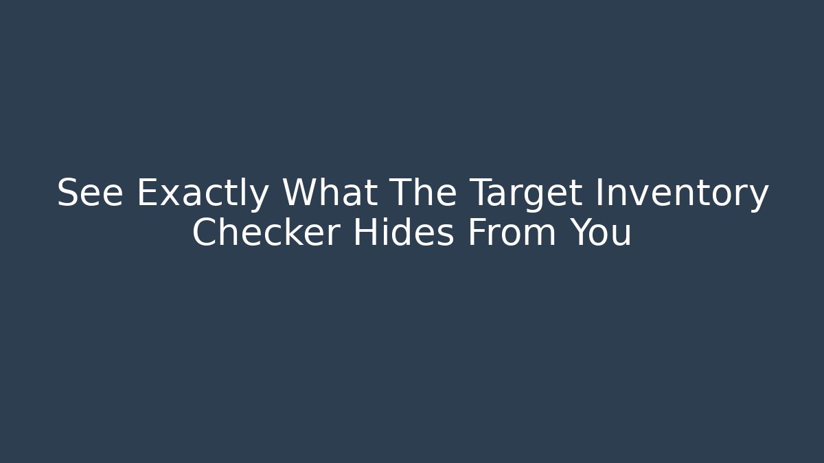 See Exactly What The Target Inventory Checker Hides From You - Critter Realm