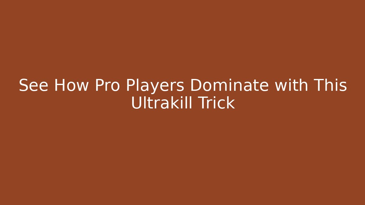 See How Pro Players Dominate with This Ultrakill Trick