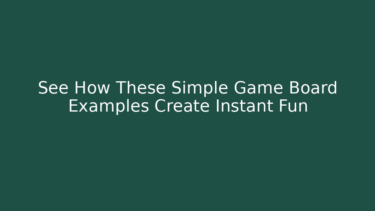 See How These Simple Game Board Examples Create Instant Fun