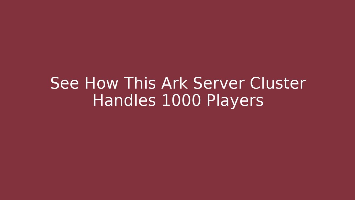 See How This Ark Server Cluster Handles 1000 Players - Critter Realm