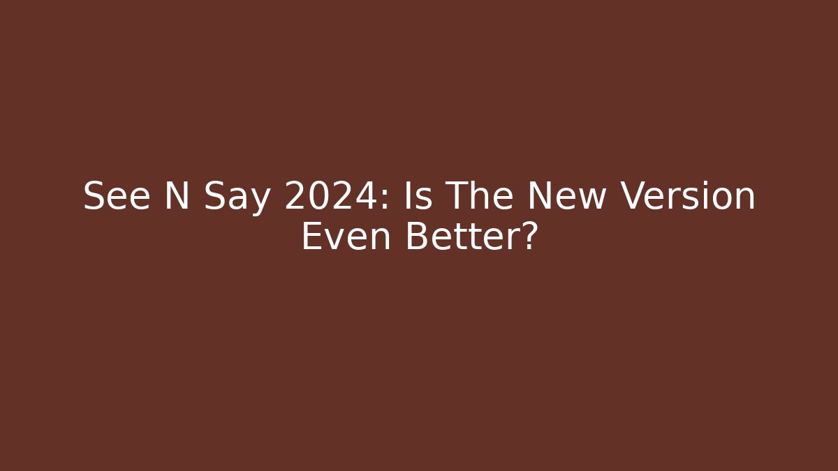 See N Say 2024: Is The New Version Even Better? - Critter Realm
