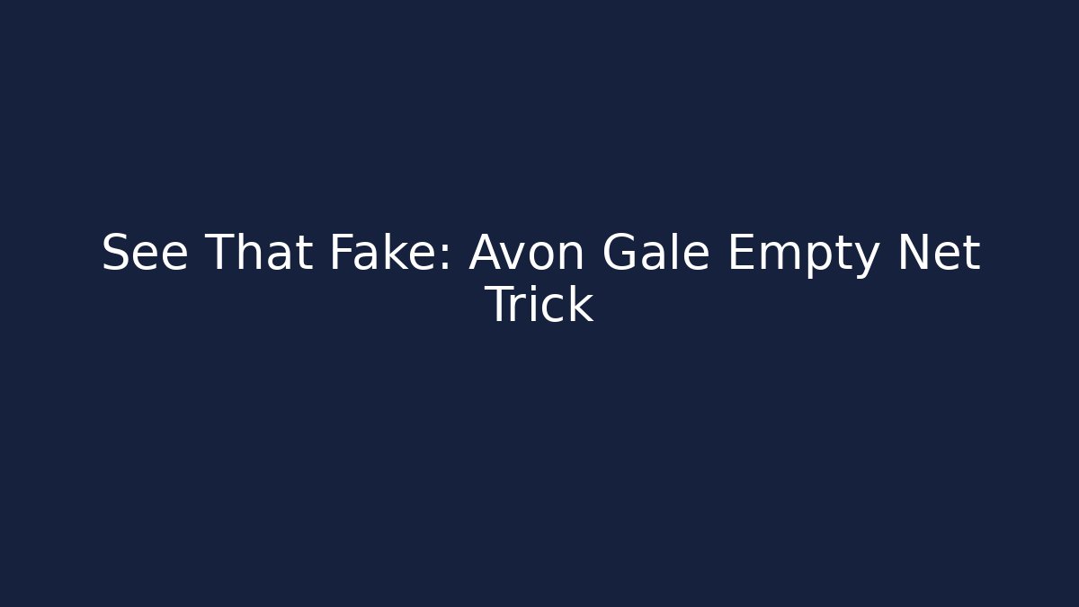 See That Fake: Avon Gale Empty Net Trick - Critter Realm
