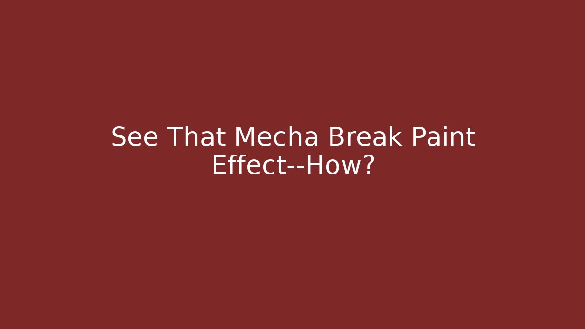 See That Mecha Break Paint Effect—How?