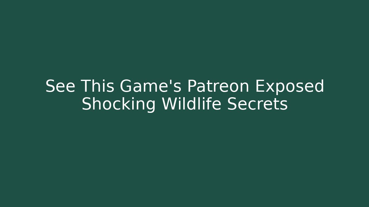 See This Game's Patreon Exposed Shocking Wildlife Secrets - Critter Realm